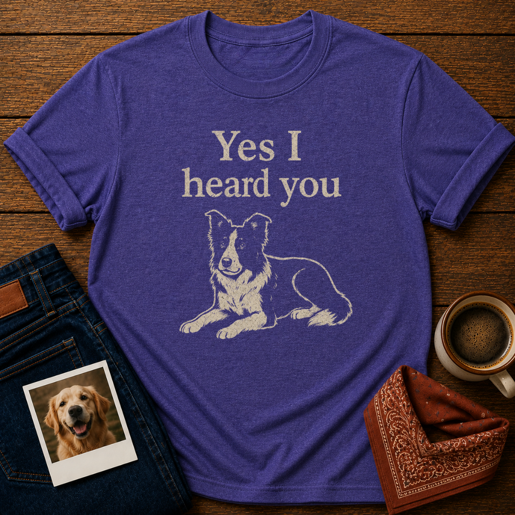 Heard You, Ignored You T-Shirt