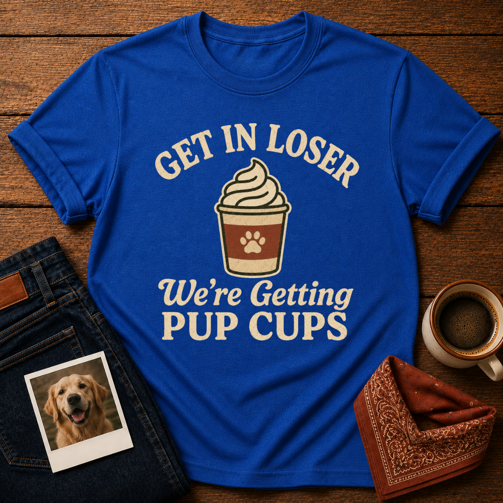 Get In Loser, Pup Cups T-Shirt