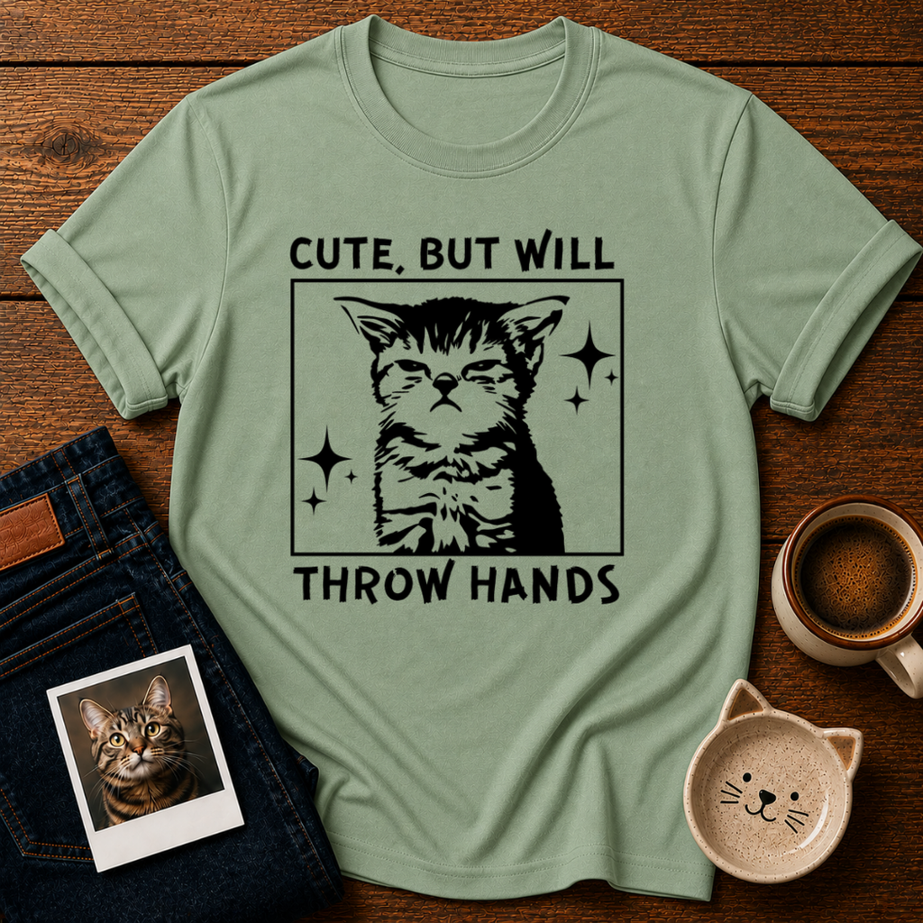 Cute But Will Throw Hands T-Shirt