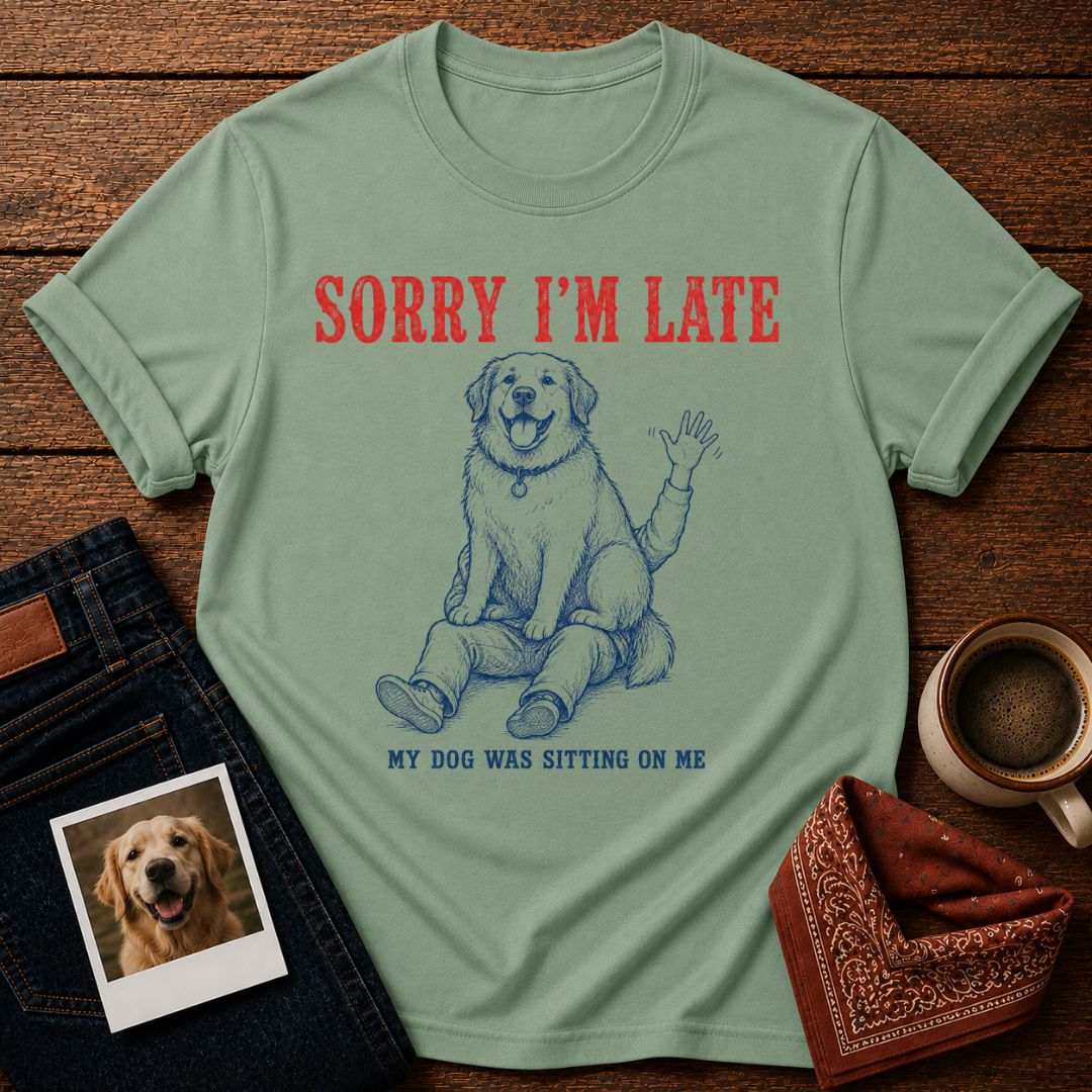 My Dog Was Sitting on me T-Shirt