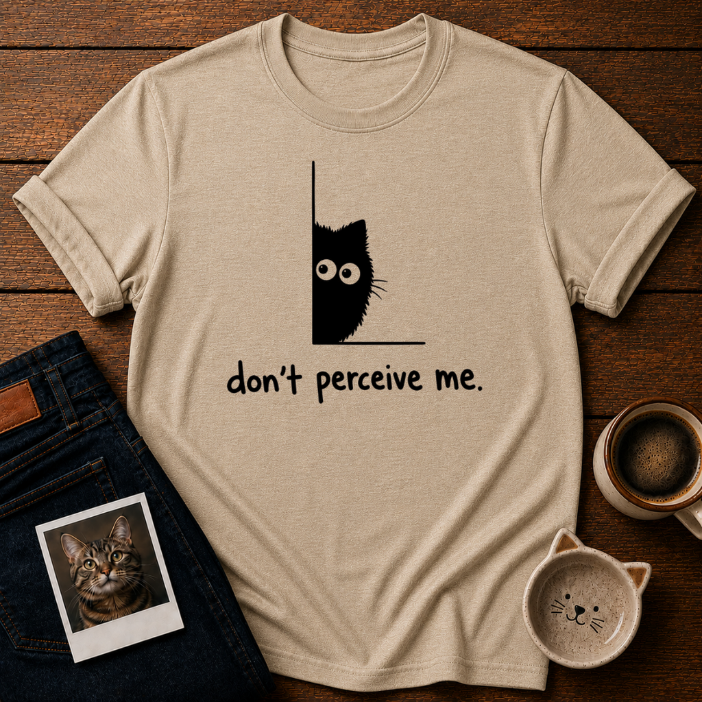 Don't Perceive Me T-Shirt