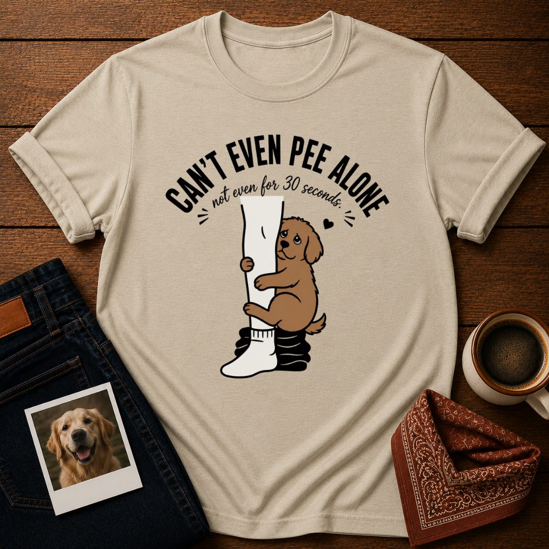 Can't Pee Alone T-Shirt