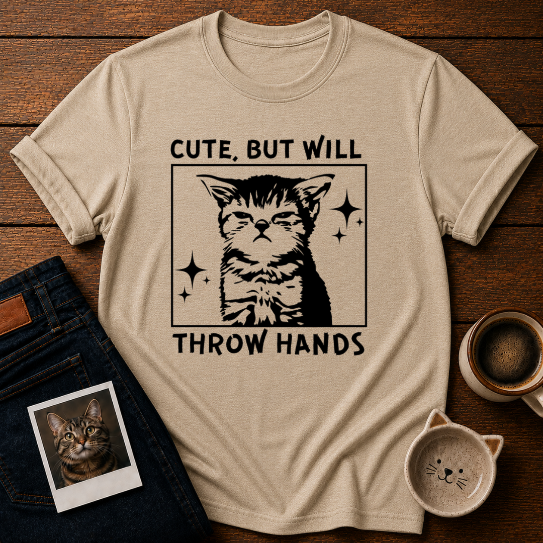 Cute But Will Throw Hands T-Shirt