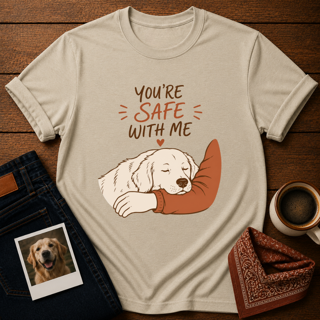 You're Safe With Me T-Shirt