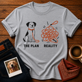 The Plan Reality T-Shirt