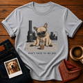 Don't Talk Yet T-Shirt