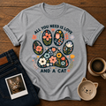 All You Need Is Cat T-Shirt