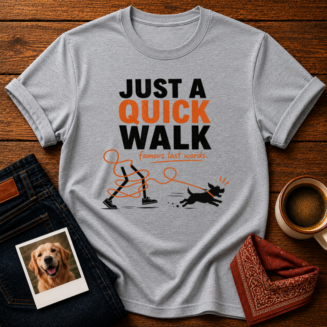 Just Quick Walk T-Shirt