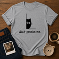 Don't Perceive Me T-Shirt