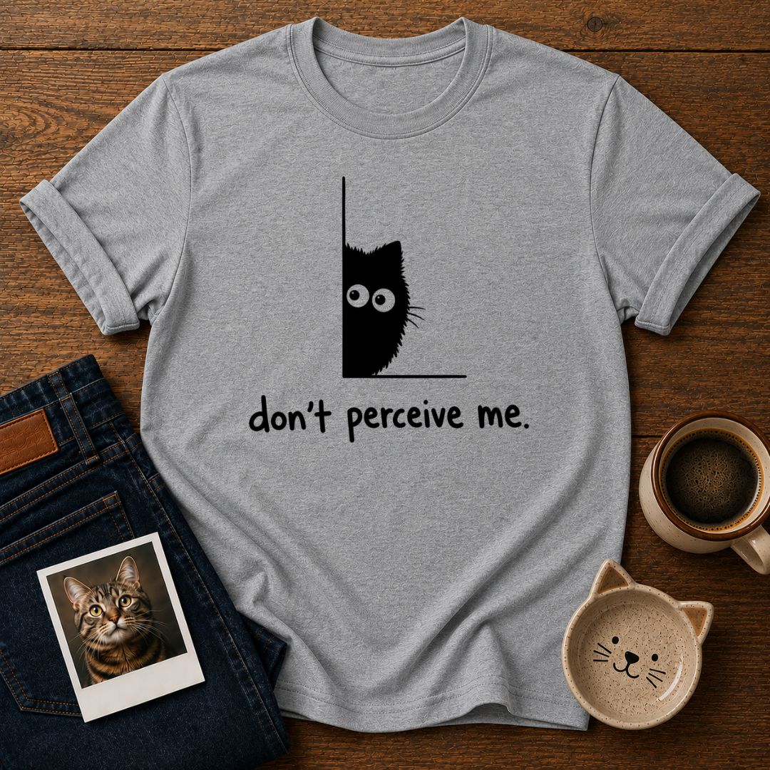 Don't Perceive Me T-Shirt