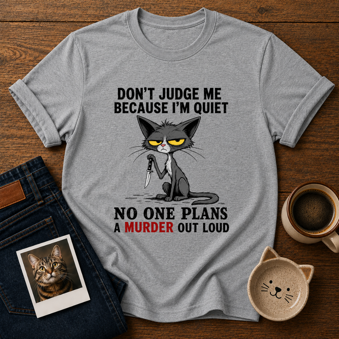Quiet Murder Plans T-Shirt