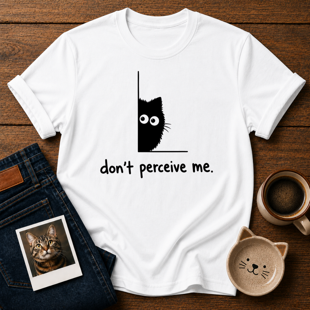 Don't Perceive Me T-Shirt