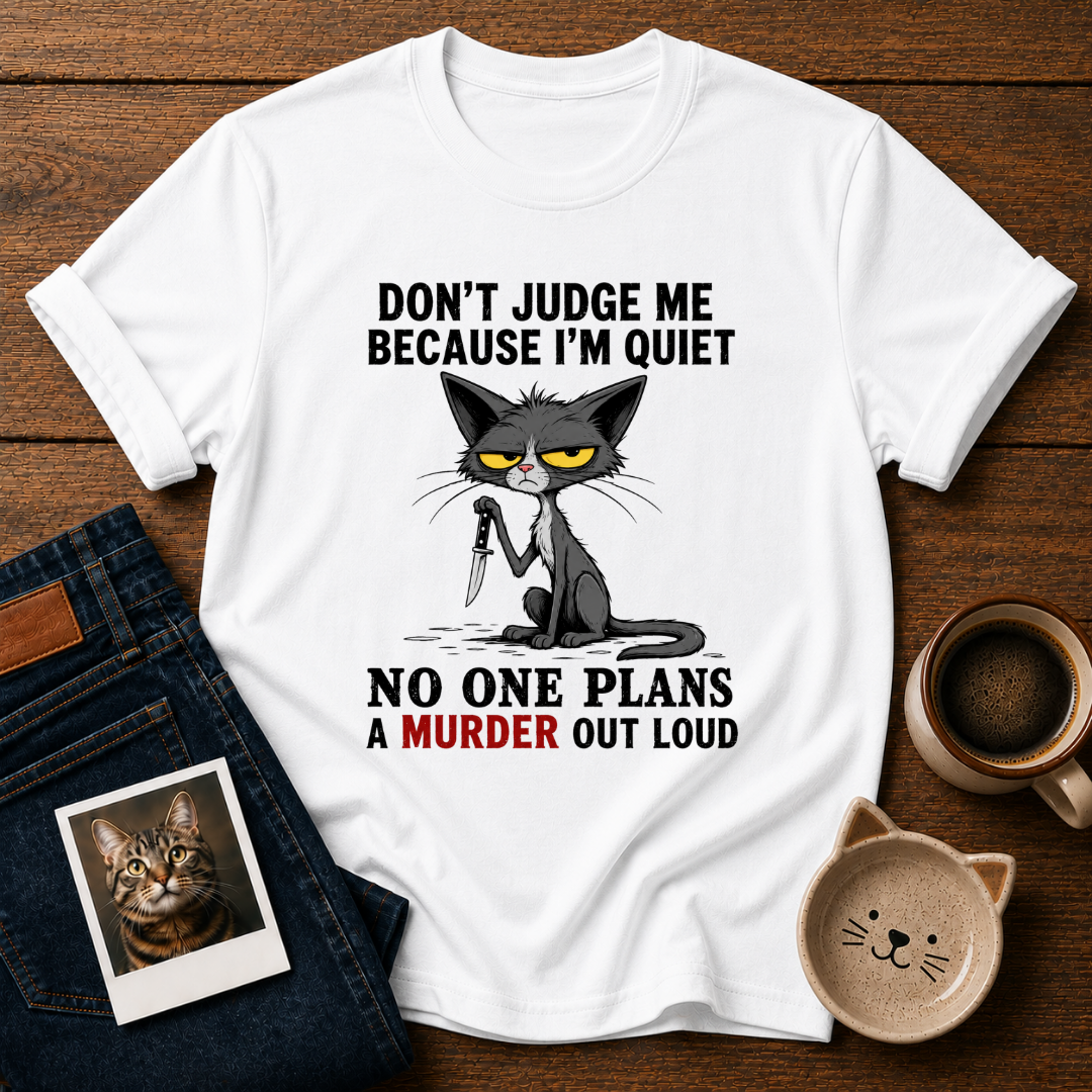 Quiet Murder Plans T-Shirt